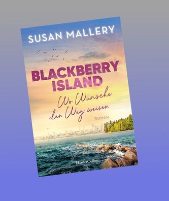 Blackberry Island - Wo Wünsche den Weg weisen, Susan Mallery