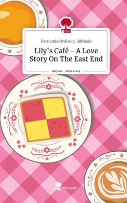 Lily's Café - A Love Story On The East End. Life is a Story - story. one, Fe