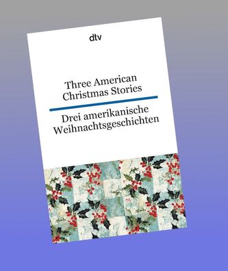 Three American Christmas Stories. Drei amerikanische Weihnachtsgeschichten,