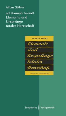 ad Hannah Arendt. Elemente und Ursprünge totaler Herrschaft, Alfons Söllner