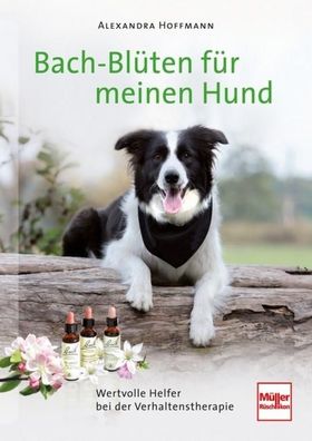 Bach-Blüten für meinen Hund, Alexandra Hoffmann