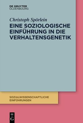 Eine soziologische Einführung in die Verhaltensgenetik, Christoph Spörlein