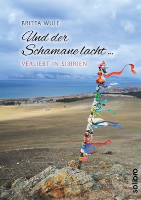 Und der Schamane lacht..., Britta Wulf