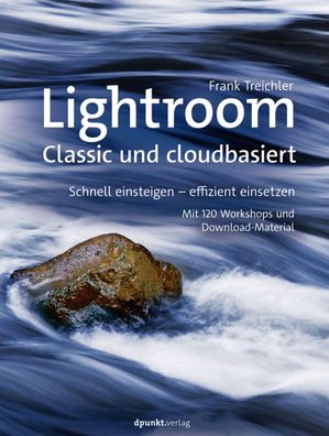 Lightroom - Classic und cloudbasiert, Frank Treichler