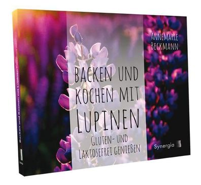 Backen und Kochen mit Lupinen, Annemarie Beckmann