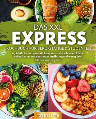 Das XXL Express Kochbuch für Berufstätige & Studenten: 123 köstliche und ge