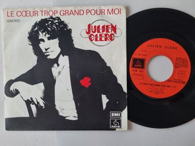 Julien Clerc - Le Coeur Trop Grand Pour Moi 7'' Vinyl France