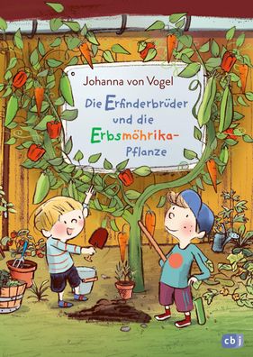 Die Erfinderbrüder und die Erbsmöhrika-Pflanze, Johanna von Vogel