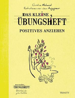 Das kleine Übungsheft - Positives anziehen, Christine Michaud