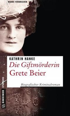 Die Giftmörderin Grete Beier, Kathrin Hanke