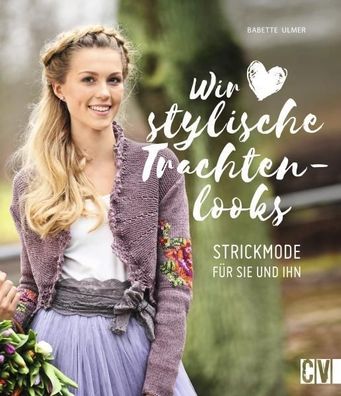 Wir lieben stylische Trachtenlooks, Babette Ulmer