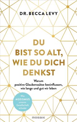 Du bist so alt, wie du dich denkst: Warum positive Glaubenssätze beeinfluss