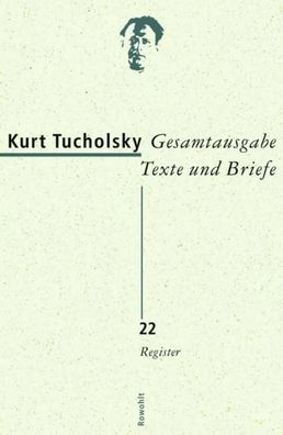 Gesamtausgabe Band 22: Register, Kurt Tucholsky