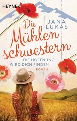 Die Mühlenschwestern - Die Hoffnung wird dich finden, Jana Lukas