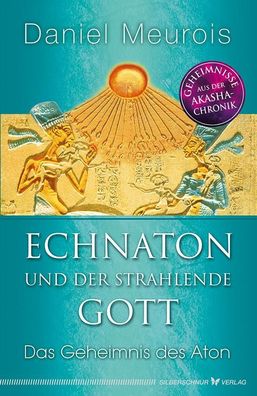 Echnaton und der Strahlende Gott, Daniel Meurois