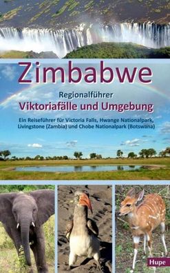 Zimbabwe: Regionalführer Viktoriafälle und Umgebung, Ilona Hupe