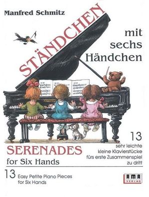 Ständchen mit sechs Händchen/Serenades for Six Hands, Manfred Schmitz