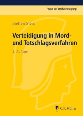 Verteidigung in Mord- und Totschlagsverfahren (Praxis der Strafverteidigung