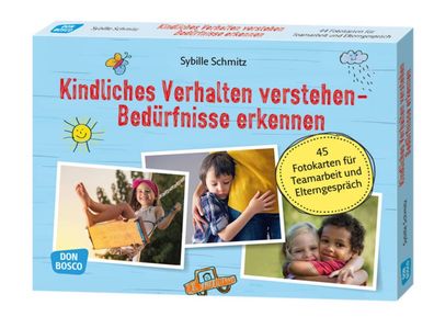 Kindliches Verhalten verstehen – Bedürfnisse erkennen: 45 Fotokarten für Te