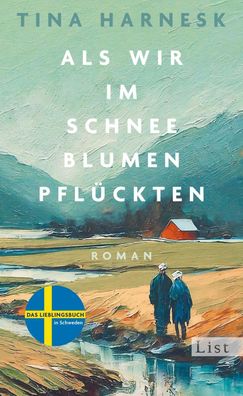 Als wir im Schnee Blumen pflückten: Roman | DER große Familienroman aus Sch