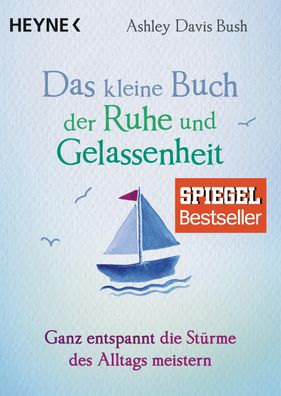 Das kleine Buch der Ruhe und Gelassenheit, Ashley Davis Bush