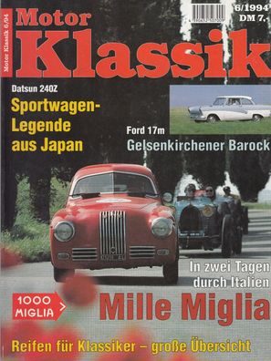 Motor Klassik Heft 6/1994, Mille Miglia, Datsun 240 Z, Ford 17 M, Reifen für Klassike