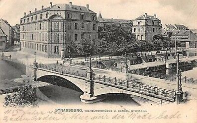 Strassburg Wilhelmerbrücke u. Kathol. Gymnasium Postkarte AK 1905