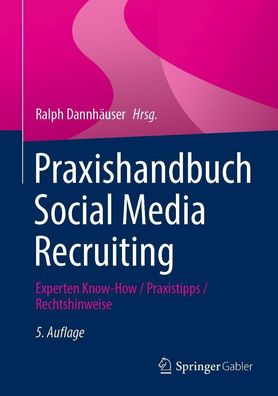 Praxishandbuch Social Media Recruiting: Experten Know-How / Praxistipps / R