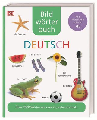 Bildwörterbuch Deutsch: Über 2000 Wörter aus dem Grundwortschatz. Alle Wört