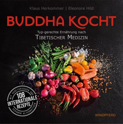 Buddha kocht: Typgerechte Ernährung nach Tibetischer Medizin, Eleonore Hild