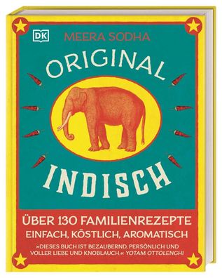 Original indisch: Über 130 Familienrezepte. Einfach, köstlich, aromatisch,