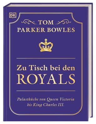 Zu Tisch bei den Royals: Palastküche von Queen Victoria bis King Charles II