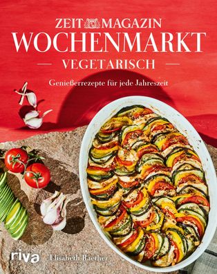 Wochenmarkt. Vegetarisch: Lieblingsgerichte mit saisonalem Gemüse und Obst