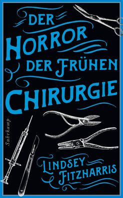 Der Horror der frühen Chirurgie, Lindsey Fitzharris