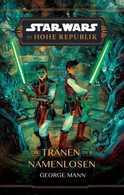 Star Wars: Die Hohe Republik - Die Tränen der Namenlosen, George Mann