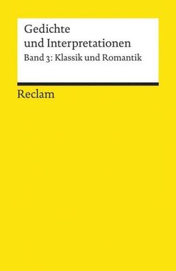 Gedichte und Interpretationen 3. Klassik und Romantik, Wulf Segebrecht