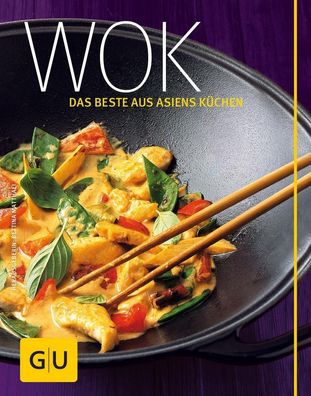 Wok - das Beste aus Asiens Küchen, Bettina Matthaei