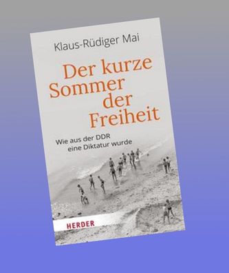 Der kurze Sommer der Freiheit, Klaus-Rüdiger Mai