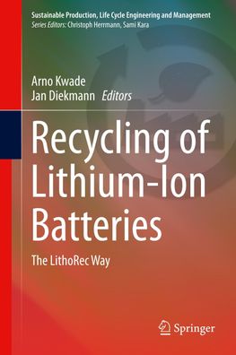 Recycling of Lithium-Ion Batteries: The LithoRec Way (Sustainable Productio