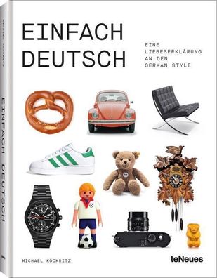 Einfach Deutsch: Eine Liebeserklärung an den German Style, Michael Köckritz