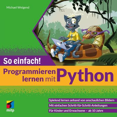 Programmieren lernen mit Python - So einfach!: Spielend lernen anhand von a