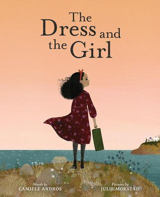 The Dress and the Girl: A Picture Book, Camille Andros