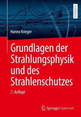 Grundlagen der Strahlungsphysik und des Strahlenschutzes, Hanno Krieger