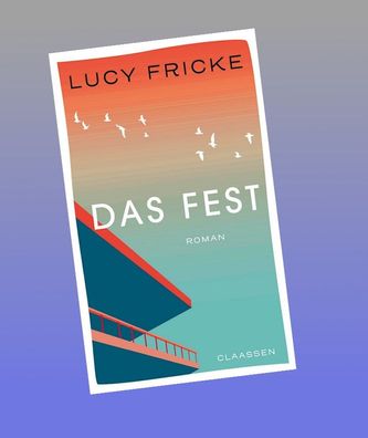 Das Fest, Lucy Fricke