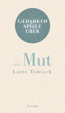 Gedankenspiele über den Mut, Lotte Tobisch