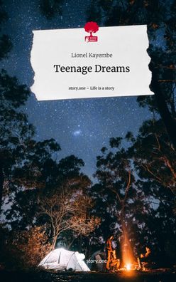 Teenage Dreams. Life is a Story - story. one, Lionel Kayembe