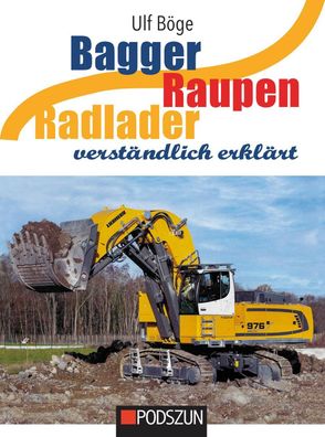 Bagger, Raupen, Radlader verständlich erklärt, Ulf Böge