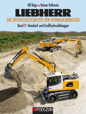 Liebherr - Die Erfolgsgeschichte der Hydraulikbagger Band 1: Standard- und