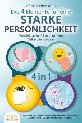 Die 4 Elemente für eine starke Persönlichkeit - Von Selbstzweifel zu enorme