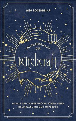 Die heilende Macht der Witchcraft, Meg Rosenbriar